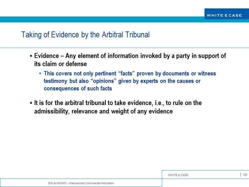 ESI at MGIMO - International Commercial Arbitration 129 Taking of Evidence by the Arbitral